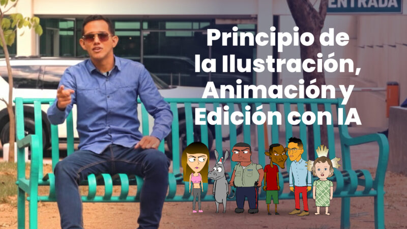 APRENDE LOS PRINCIPIOS DE LA  ILUSTRACIÓN, ANIMACIÓN Y EDICIÓN CON INTELIGENCIA ARTIFICIAL